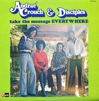 Andra&eacute; Crouch - Take the Message Everywhere