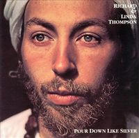 Richard & Linda Thompson - Pour Down Like Silver