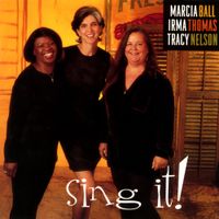 Marcia Ball / Irma Thomas / Tracy Nelson - Sing It!