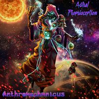 Anthromechanicus - Astral Proprioception