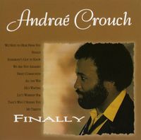 Andra&eacute; Crouch - Finally