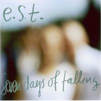 Esbj&ouml;rn Svensson Trio - Seven Days of Falling