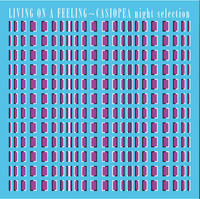 Casiopea - LIVING ON A FEELING〜CASIOPEA night selection