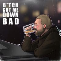 Atlus - Bitch Got Me Down Bad