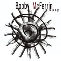 Bobby McFerrin - Circlesongs