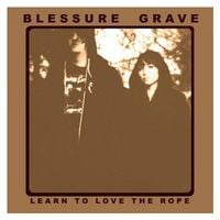 Blessure Grave - Learn To Love The Rope