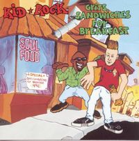 Kid Rock - Grits Sandwiches for Breakfast