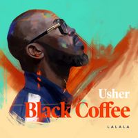 Black Coffee & Usher - LaLaLa
