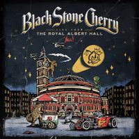 Black Stone Cherry - Live From The Royal Albert Hall