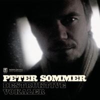 Peter Sommer - Destruktive Vokaler