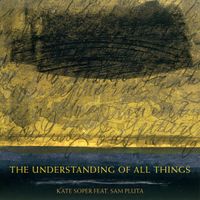Kate Soper & Sam Pluta - The Understanding of All Things