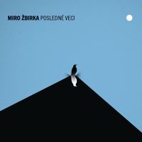 Miro Žbirka - Posledn&eacute; Veci