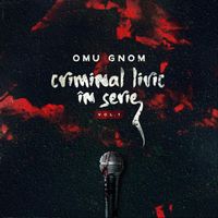 Omu Gnom - Criminal Liric &Icirc;n Serie, Vol. 1
