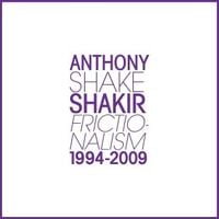 Anthony Shakir - Frictionalism 1994-2009
