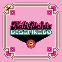 Kali Uchis - Desafinado