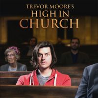 Trevor Moore - High in Church