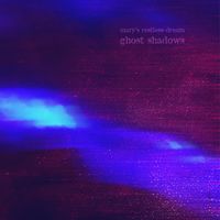 Mary's Restless Dream - Ghost Shadows