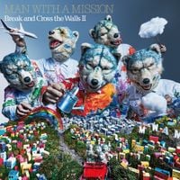 MAN WITH A MISSION - Break And Cross The Walls II