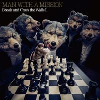 MAN WITH A MISSION - Break And Cross The Walls I