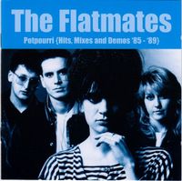 The Flatmates - Potpourri {Hits, Mixes And Demos '85 -'89}