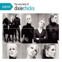 The Chicks - Playlist: The Very Best of Dixie Chicks