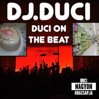 DJ.DUCI - DUCI ON THE BEAT