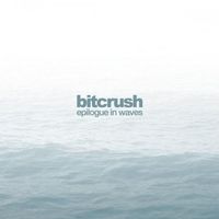 Bitcrush - Epilogue in Waves