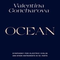 Valentina Goncharova - Ocean, Symphony for Electric Violin and Other Instruments in 10+ Parts