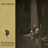 Doldrum - The Knocking, Or The Story of the Sound that Preceded Their Disappearance