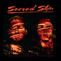 Sacred Skin - The Decline of Pleasure