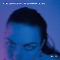 ELLES - A Celebration of the Euphoria of Life