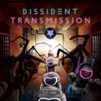 Cosmic Ninja - Dissident Transmission