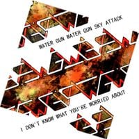 Water Gun Water Gun Sky Attack - I Don't Know What You're Worried About