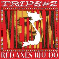 Red Axes - Trips #2: Vietnam
