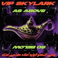VIP Skylark - As Above So Below