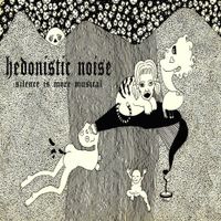Hedonistic Noise - Silence Is More Musical