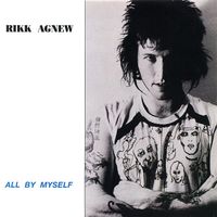 Rikk Agnew - All By Myself