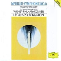 Wiener Philharmoniker / Leonard Bernstein / Thomas Hampson - Mahler: Symphonie No. 6; Kindertotenlieder