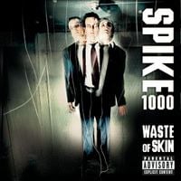Spike 1000 - Waste of Skin