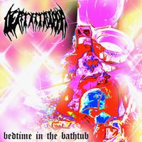 DEATHTRIPPA - bedtime in the bathtub