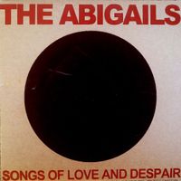 The Abigails - Songs of Love & Despair