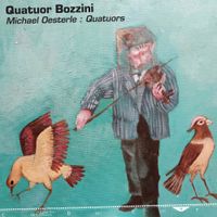 Quatuor Bozzini - Michael Oesterle: Quatuors