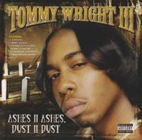 Tommy Wright III - Ashes II Ashes, Dust II Dust [2006 Remaster]