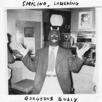 Gorgeous Bully - Smiling, Laughing