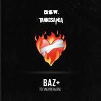 BSW & Tankcsapda - BAZ+ (T&uacute;l vagyok rajtad)