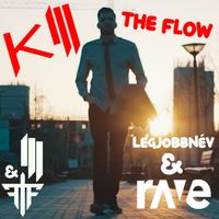 LegjobbN&eacute;v - Kill The Flow