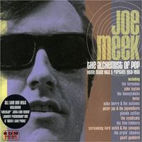 Joe Meek - The Alchemist of Pop: Home Made Hits & Rarities 1959-1966