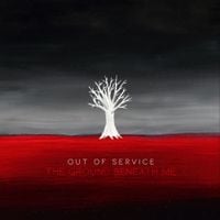 Out Of Service - The Ground Beneath Me