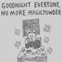 Hamster Powder Club - Goodnight everyone. No more magicpowder
