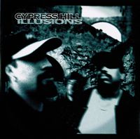 Cypress Hill - Illusions